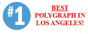 need the best polygraph in Los Angeles